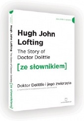 Okładka książki The story of Doctor Dolittle. Doktor Dolittle i jego zwierzęta z podręcznym słownikiem angielsko-polskim Hugh John Lofting