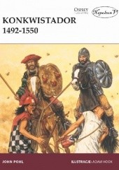 Okładka książki Konkwistador 1492-1550 John M.D. Pohl