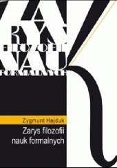 Okładka książki Zarys filozofii nauk formalnych Zygmunt Hajduk