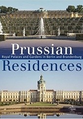 Okładka książki Prussian Residences. Royal Palaces and Gardens in Berlin and Brandenburg Hartmut Dorgerloh, Michael Scherf