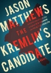Okładka książki The Kremlin’s Candidate Jason Matthews