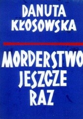 Okładka książki Morderstwo jeszcze raz Danuta Kłosowska