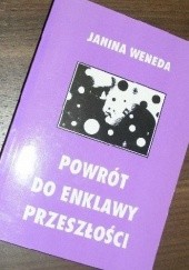 Okładka książki Powrót do Enklawy Przeszłości Janina Weneda