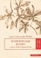 Okładka książki Poszukiwanie blasku. O poezji Adama Zagajewskiego Anna Czabanowska-Wróbel