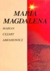 Okładka książki Maria Magdalena Marian Cezary Abramowicz