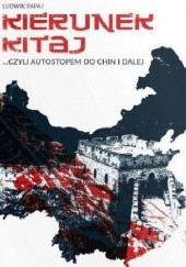 Okładka książki Kierunek Kitaj, czyli autostopem do Chin i dalej Ludwik Papaj