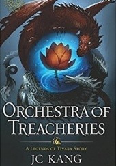 Okładka książki Orchestra of Treacheries: A Legend of Tivara Epic Fantasy J C Kang