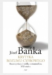 Okładka książki Krytyka rozumu cyfrowego: Recentywizm i wielka metamorfoza XXI wieku Józef Bańka