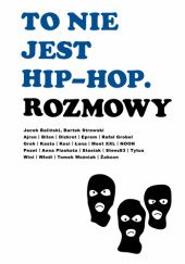 Okładka książki To nie jest hip-hop. Rozmowy Jacek Baliński, Bartek Strowski