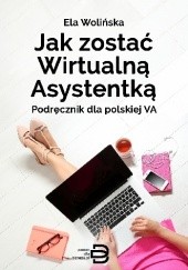 Okładka książki Jak zostać Wirtualną Asystentką? – ebook Ela Wolińska