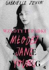 Okładka książki Wzloty i upadki młodej Jane Young Gabrielle Zevin
