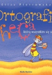 Okładka książki Ortografia, czyli heca, którą wszystkim się zaleca Eliza Piotrowska