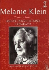 Okładka książki Miłość, poczucie winy i reparacja oraz inne prace z lat 1921-1945 Melanie Klein