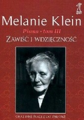 Okładka książki Zawiść i wdzięczność oraz inne prace z lat 1946-1963 Melanie Klein