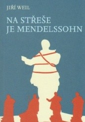 Okładka książki Na střeše je Mendelssohn Jiří Weil