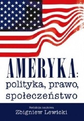 Okładka książki Ameryka: polityka, prawo, społeczeństwo. Wydanie II Zbigniew Lewicki