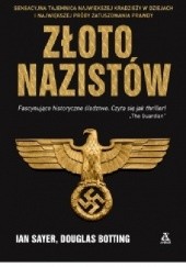 Okładka książki Złoto nazistów. Sensacyjna tajemnica największej kradzieży w dziejach i największej próby zatuszowania prawdy