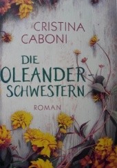 Okładka książki Die Oleanderschwestern Cristina Caboni