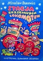 Okładka książki Stacja bezsennych lokomotyw Mirosław Stecewicz