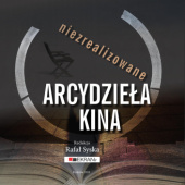 Okładka książki Niezrealizowane arcydzieła kina Rafał Syska