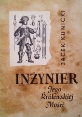 Okładka książki Inżynier jego królewskiej mości Jacek Kunicki