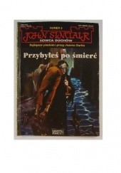 Okładka książki John Sinclair Łowca Duchów- Przybyłeś po śmierć Jason Dark