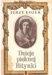 Okładka książki Dzieje pięknej Bitynki. Opowieść o życiu Zofii Wittowej-Potockiej Jerzy Łojek