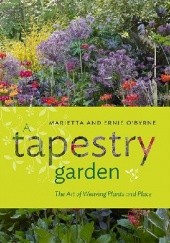 Okładka książki A Tapestry Garden. The Art of Weaving Plants and Place Ernie O'Byrne, Marietta O'Byrne