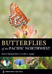 Okładka książki Butterflies of the Pacific Northwest Caitlin C. LaBar, Robert Michael Pyle