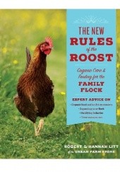 Okładka książki The New Rules of the Roost. Organic Care & Feeding for the Family Flock Hannah Litt, Robert Litt
