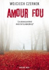 Okładka książki Amour Fou Wojciech Czernek