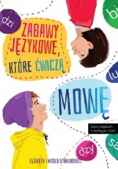 Okładka książki Zabawy językowe, które ćwiczą mowę Elżbieta Szwajkowska, Witold Szwajkowski