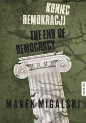 Okładka książki Koniec demokracji Marek Migalski