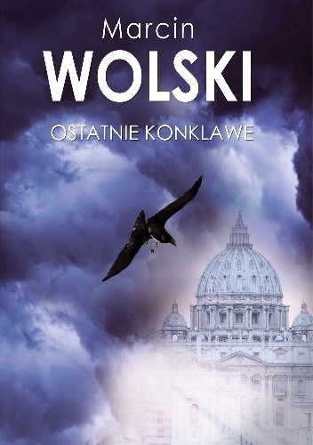 Okładka książki Ostatnie Konklawe Marcin Wolski