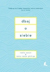 Okładka książki Dbaj o siebie Nadia Narain, Katia Narain-Philips