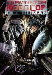 Okładka książki Terminator/Robocop: Kill Human P.J Holden, Rob Williams