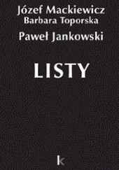 Okładka książki Listy Paweł Jankowski, Józef Mackiewicz, Barbara Toporska