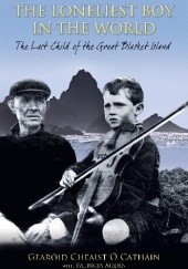 Okładka książki The Loneliest Boy in the World: The Last Child of the Great Blasket Patricia Ahern, Gearóid Cheaist Ó Catháin