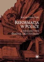 Okładka książki Reformacja w Polsce a dziedzictwo Erazma z Rotterdamu Maciej Ptaszyński