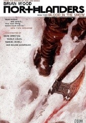 Okładka książki Northlanders Vol.3: Blood In The Snow Davide Gianfelice, Vasilis Lolos, Dean Ormston, Brian Wood, Danijel Žeželj