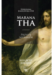 Okładka książki Marana Tha! Przyjdę niebawem. Refleksje biblijne Hieronima Jemielewska OSB