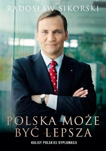 Polska może być lepsza. Kulisy polskiej dyplomacji