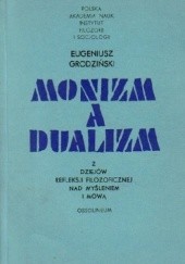Okładka książki Monizm a dualizm : z dziejów refleksji filozoficznej nad myśleniem i mową Eugeniusz Grodziński
