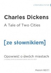 Okładka książki A Tale of Two Cities. Opowieść o dwóch miastach. Z podręcznym słownikiem angielsko-polskim Charles Dickens