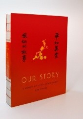Okładka książki Our Story. A memoir of Love and Life in China Rao Pingru