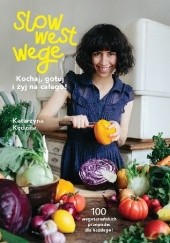 Okładka książki Slow West Wege. Kochaj, gotuj i żyj na całego! Katarzyna Kędzior