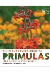 Okładka książki The Plant Lover's Guide to Primulas Lynne Lawson, Jodie Mitchell