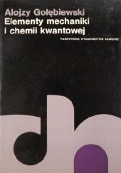 Okładka książki Elementy mechaniki i chemii kwantowej Alojzy Gołębiewski