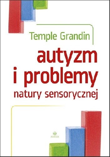 Okładka książki Autyzm i problemy natury sensorycznej Temple Grandin