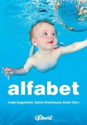 Okładka książki Alfabet. Strach albo miłość Sabine Kriechbaum, André Stern, Erwin Wagenhofer